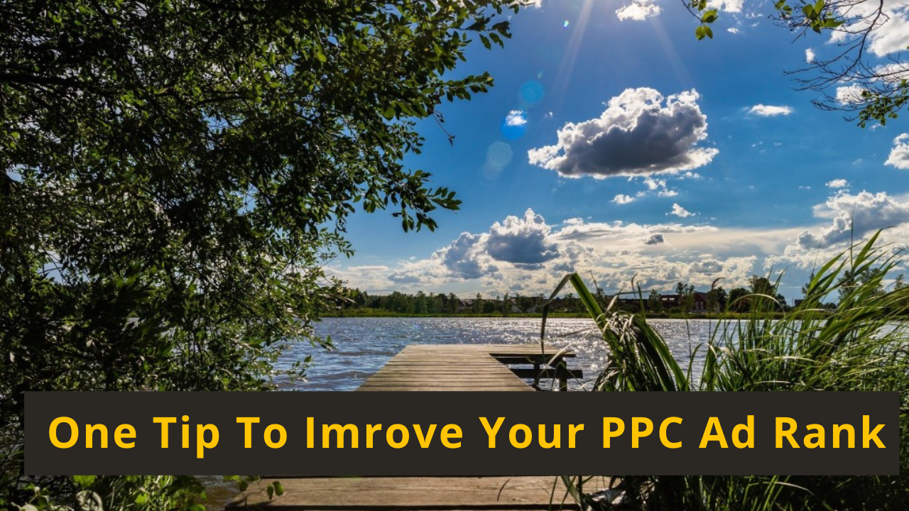 One Tip To Imrove Your PPC Ad Rank